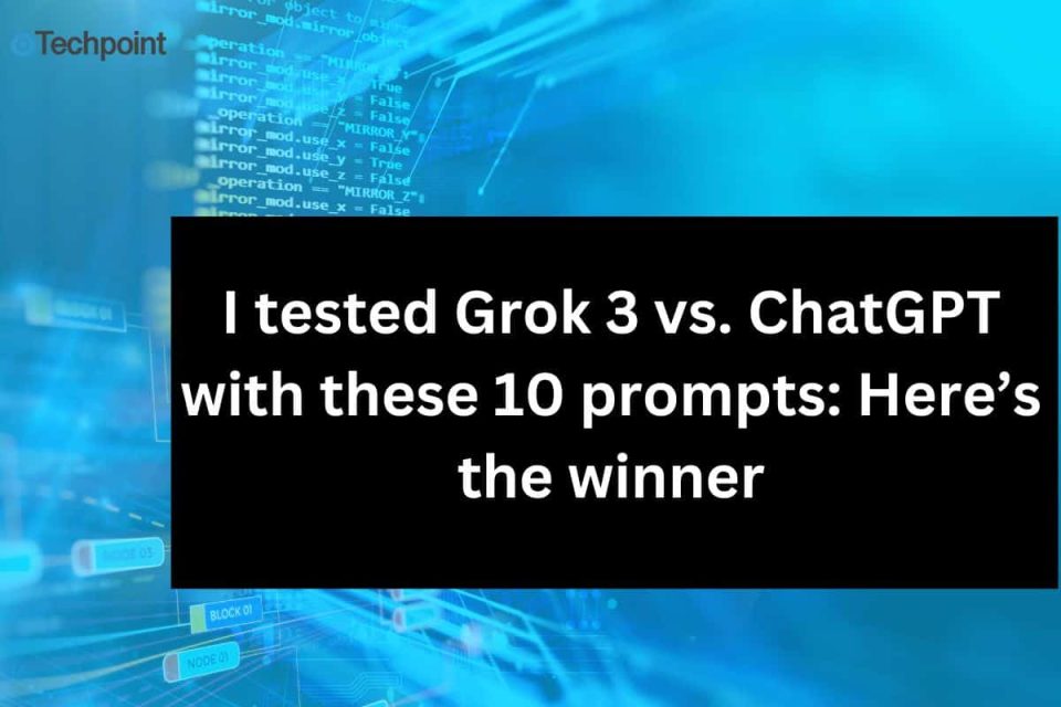 i-tested-grok-3-vs.-chatgpt-with-these-10-prompts:-here’s-the-winner